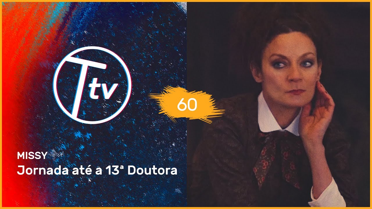TrenzaloreTV #60: MISSY | Jornada até a 13ª Doutora