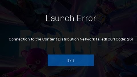 Launch Error - connection to the content Distribution Network failed curl code - 28