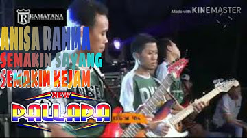 SEMAKIN SAYANG SEMAKIN KEJAM - Anisa Rahma ( NEW PALLAPA)