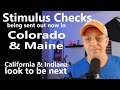 Stimulus Checks for Maine and Colorado being issued NOW California and Indiana could be next