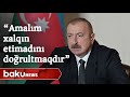 Prezident İlham Əliyev: "Mənim əsas amalım Azərbaycan xalqının etimadını doğrultmaqdır" - Baku TV