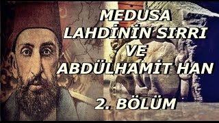 Medusa Lahdinin Sırrı 2 .  | Abdülhamit Han Resimi