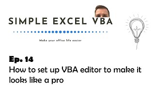 How to set up VBA editor to make it looks like a pro - Simple Excel VBA