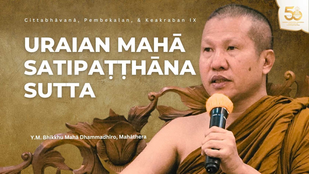 Uraian Mahāsatipaṭṭhāna Sutta | Bhante Maha Dhammadhiro