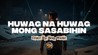 Kitchie Nadal - Huwag Na Huwag Mong Sasabihin (Cover) By Beep Music