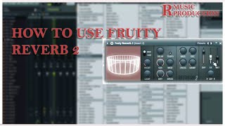 Reverb 2 In Fl Studio20 R Music Production Music Production Course