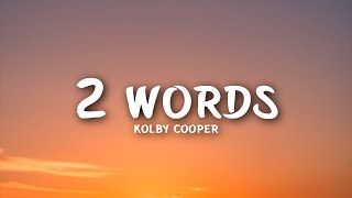 Kolby Cooper - 2 Words (Lyrics)