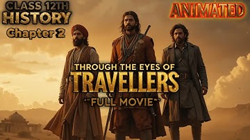 Through the Eyes of Travellers | Class 12 History Chapter 5 | Animated |One Shot