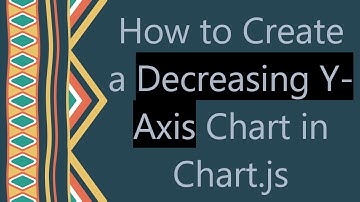 How to Create a Decreasing Y-Axis Chart in Chart.js