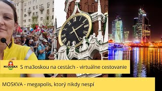 MOSKVA je megapolis, ktorý nikdy nespí - prejdite ho s nami vrámci cyklu &quot;S  ma3oskou na cestách&quot;