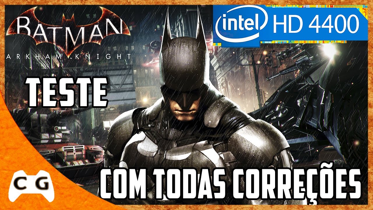 Batman: Arkham Knight Gameplay Intel HD Graphics 4400 - Teste com os  Updates #249 - YouTube