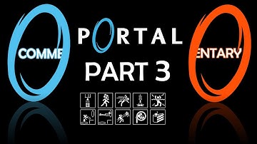 Portal 1 Commentary Walkthrough Part 3 - The Companion Cube & The Final Test