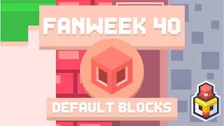 FanWeek #40: Default Blocks