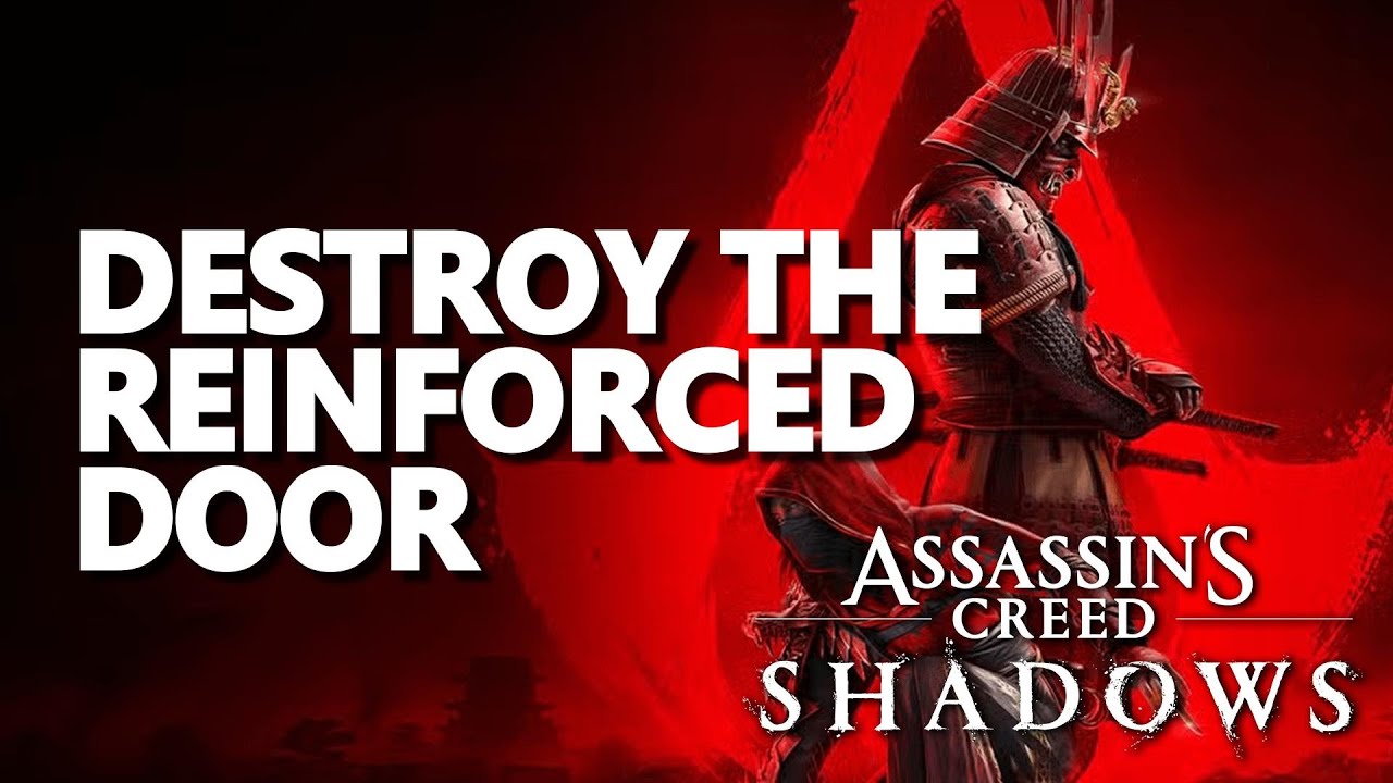 Destroy the reinforced door Assassin's Creed Shadows