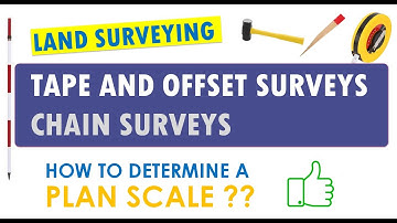 Tape & Offset Surveys | Chain Surveys | Plan/Map Scale