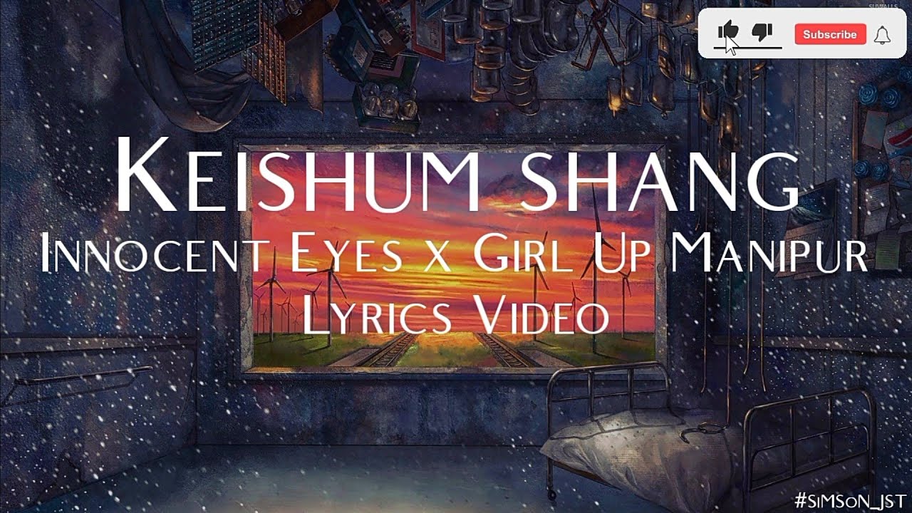 Keishum Shang   INNOCENT EYES x GIRL UP MANIPUR Lyrics Video   Manipuri  Innocent Eyes Official
