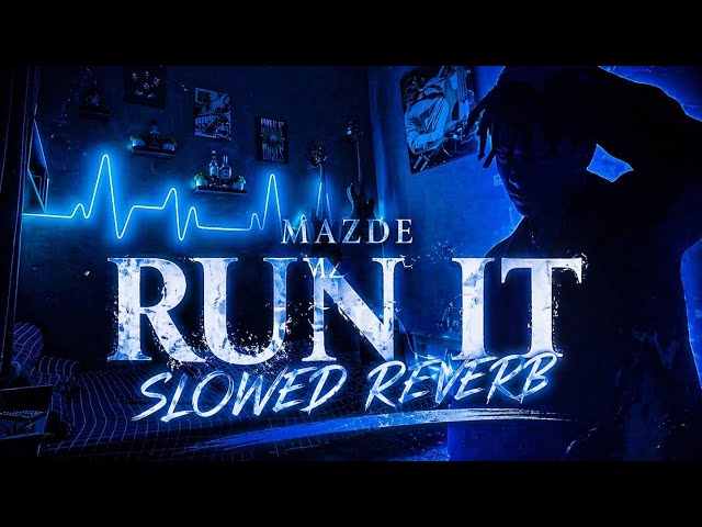 MAZDE - Run It (Slowed + Reverb) 🎧✨