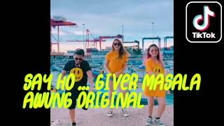 SAY HO , GIVER MASALA , VIRAL AWUNG