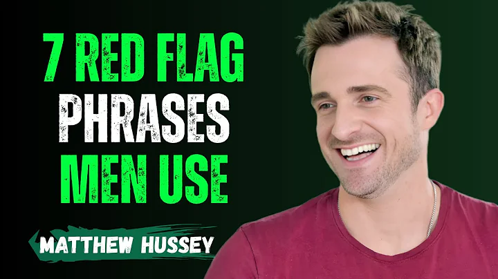 7 Things Men Say That Are Big Red Flags | Matthew Hussey