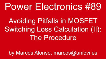 PE #89: Avoiding Pitfalls in MOSFET Switching Loss Calculation (II): The Procedure