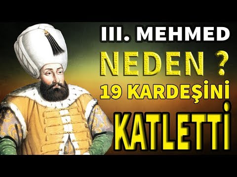 3. MEHMED NEDEN 19 KARDEŞİNİ KATLETTİ?