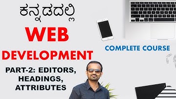 Web Development in Kannada : Part-2 : Editors, Elements, Headings & Attributes : VENUGOPAL M N