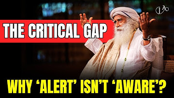 Alertness vs. Awareness: Sadhguru Exposes the Critical Difference | The Guru
