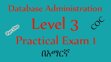 Part One: Database Administration Level 3 Practical  Exam 1|| in Amharic