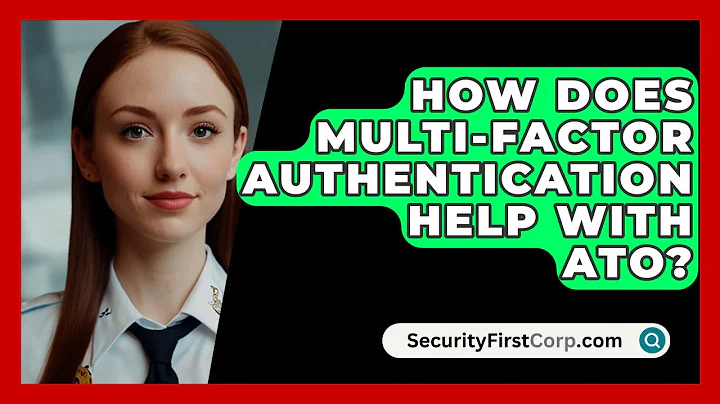 How Does Multi-factor Authentication Help With ATO? - SecurityFirstCorp.com