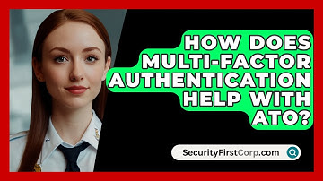 How Does Multi-factor Authentication Help With ATO? - SecurityFirstCorp.com