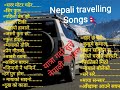 Nepali travelling songsnepali road trip songs travelling nepali songs yourname yourname