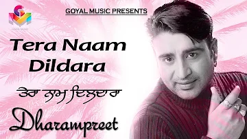 Dharampreet | Tera Naam Dildara | Lyrical Video | Goyal Music | Punjabi Sad Song