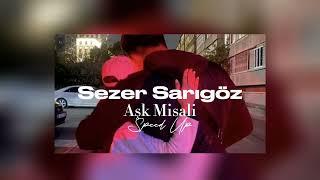 Sezer Sarıgöz - Aşk Misali speed up