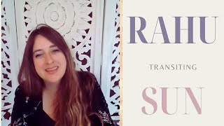 Rahu (North Node) Transiting Natal Sun
