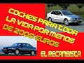 COMO COMPRAR UN COCHE POR MENOS DE 2000 EUROS Y QUE TE DURE TODA LA VIDA