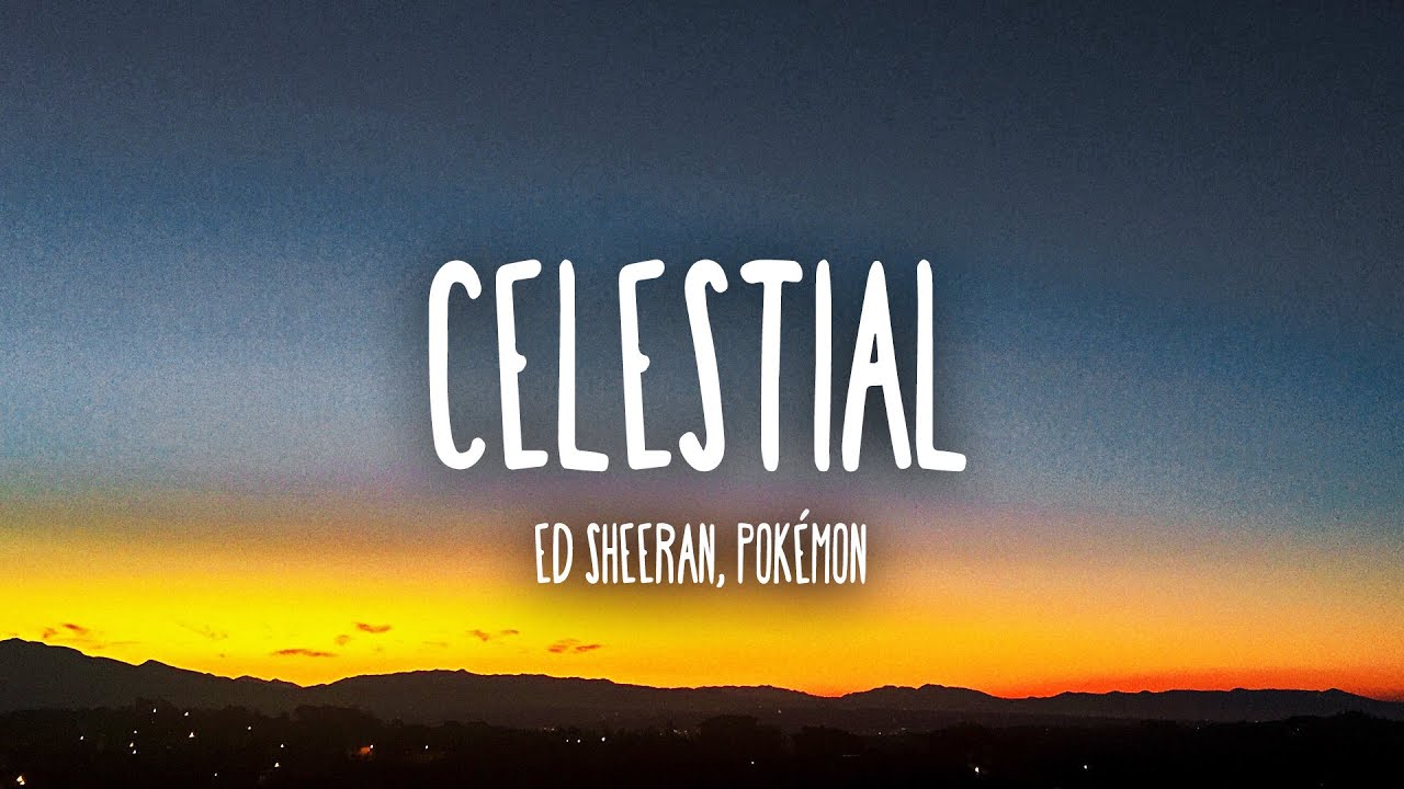 Ed Sheeran, Pokémon - Celestial (Lyrics) Ed Sheeran, Pokémon - Celestial (Lyrics)