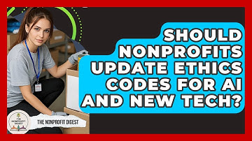 Should Nonprofits Update Ethics Codes For AI And New Tech? - The Nonprofit Digest