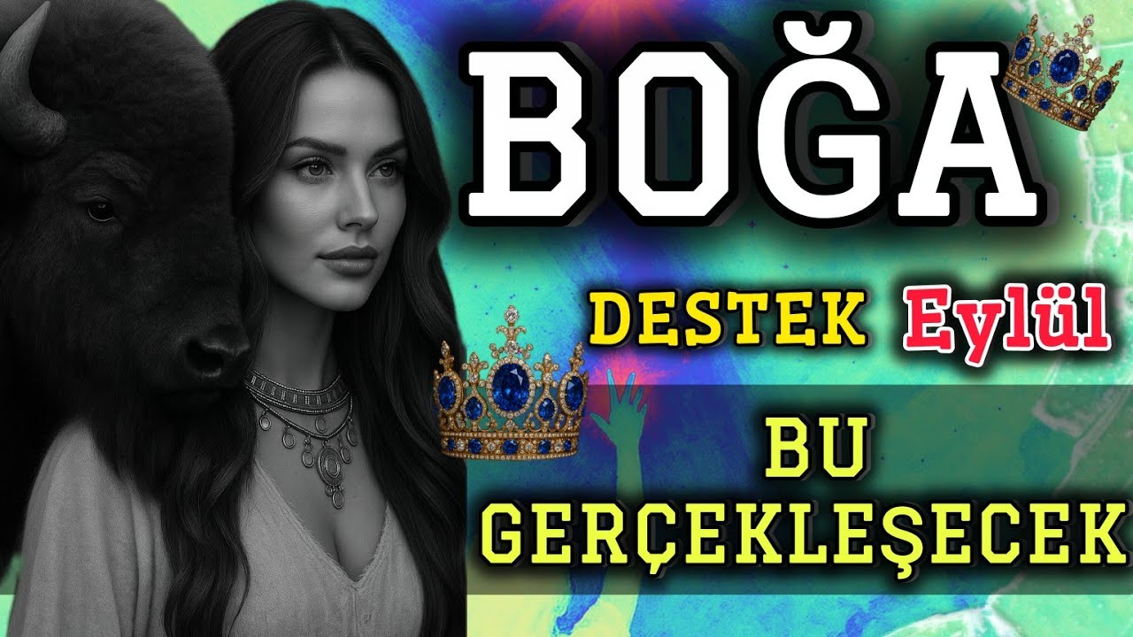 BOĞA BURCU ~ EYLÜL AYI 👑 DESTEK VAR.! Olasılıklar Doğrultusunda ☀️...