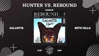 Galantis vs. Seth Hills - Hunter vs. Rebound (DJJD x ADN Mashup)