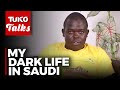 The strange things I did to survive in Saudi Arabia | Tuko TV