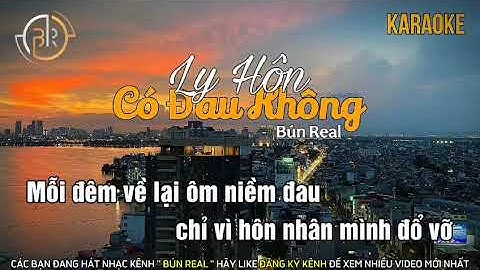 [KARAOKE] Ly Hôn Có Đau Không - Bún Real [Video Lyric Official]