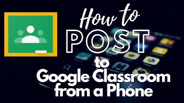 How to Post an Assignment on Google Classroom with Your Phone