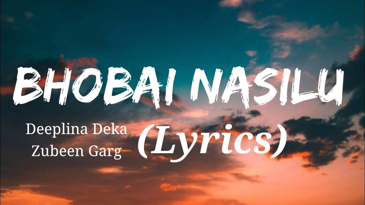 Bhobai nasilu lyrics | Deeplina Deka Zubeen Garg - YouTube