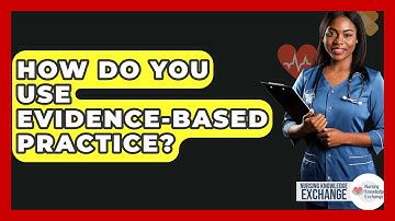 How Do You Use Evidence-based Practice? - Nursing Knowledge Exchange