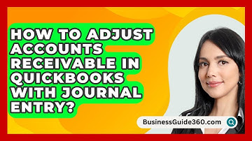 How To Adjust Accounts Receivable In QuickBooks With Journal Entry? - BusinessGuide360.com