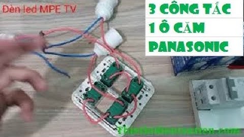 Hướng dẫn lắp đặt 3 công tắc đèn và ổ cắm Panasonic | Đèn led MPE TV