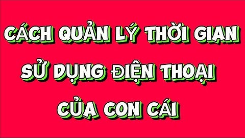 Cách cài đặt thời gian sử dụng điện thoại cho con cái trên iPhone | Cách quản con cái sử dụng iPhone
