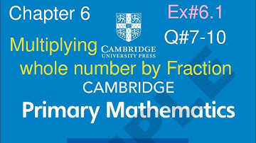 Ex#6.1 Q#7-10 | Understanding Fractions| Chapter 6 | Cambridge Primary Mathematics Learners Book 6 