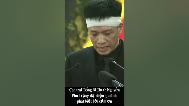 Lời cảm ơn của con trai: Tổng Bí Thư Nguyễn Phú Trọng #nguyenphutrong