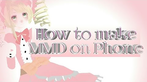 How to do MMD on Phone